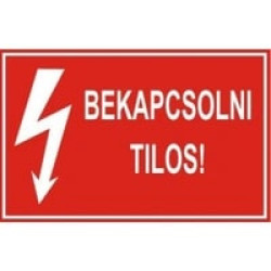 Matrica 100x60mm 'Bekapocsolni tilos' vinil öntapadó